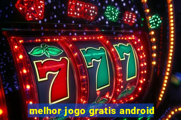 melhor jogo gratis android